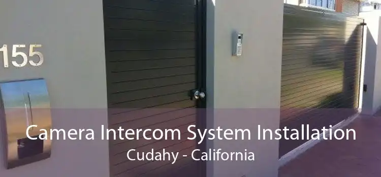 Camera Intercom System Installation Cudahy - California