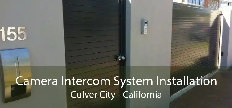 Camera Intercom System Installation Culver City - California