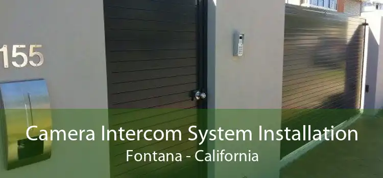 Camera Intercom System Installation Fontana - California