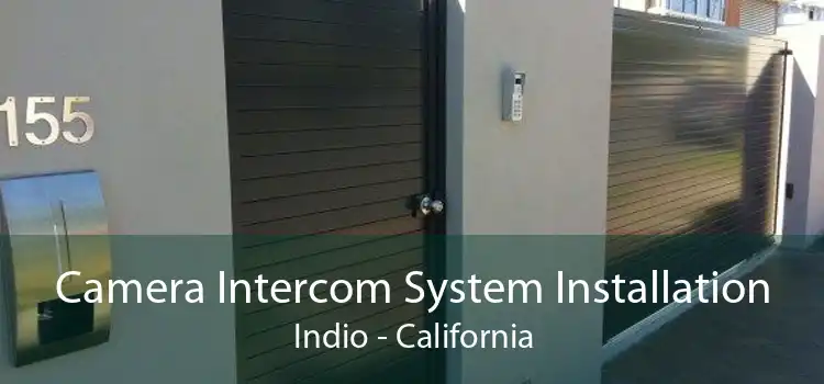 Camera Intercom System Installation Indio - California