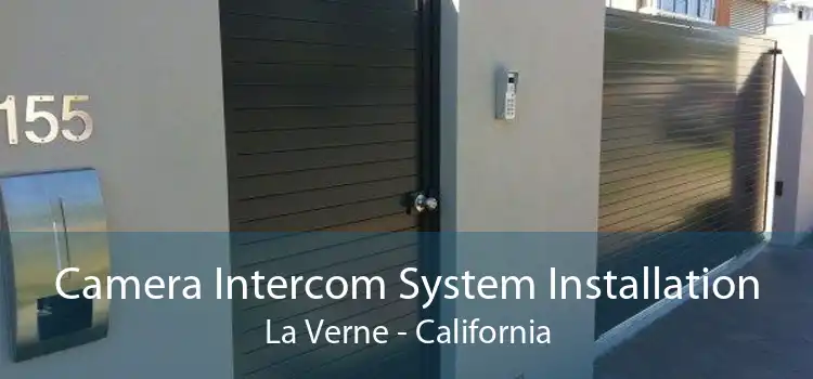 Camera Intercom System Installation La Verne - California