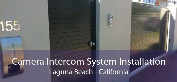 Camera Intercom System Installation Laguna Beach - California