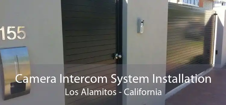 Camera Intercom System Installation Los Alamitos - California