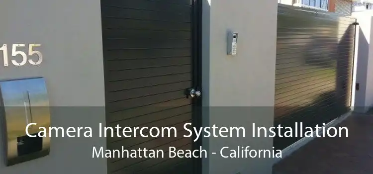 Camera Intercom System Installation Manhattan Beach - California