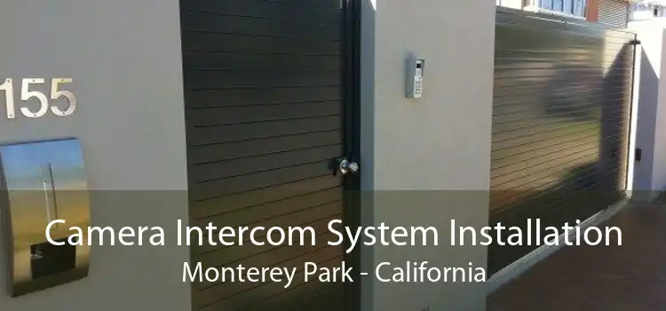 Camera Intercom System Installation Monterey Park - California