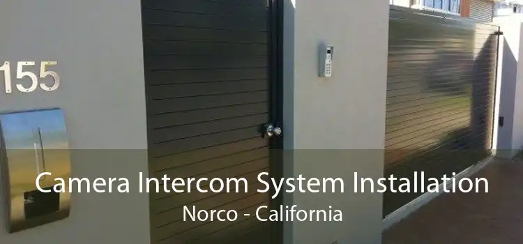 Camera Intercom System Installation Norco - California