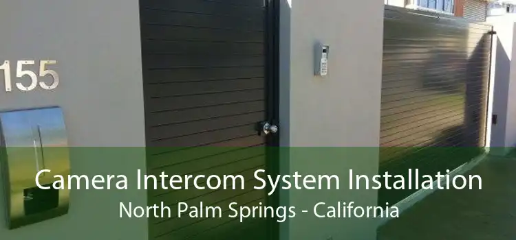 Camera Intercom System Installation North Palm Springs - California