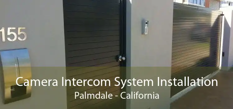 Camera Intercom System Installation Palmdale - California