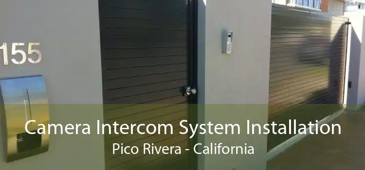 Camera Intercom System Installation Pico Rivera - California