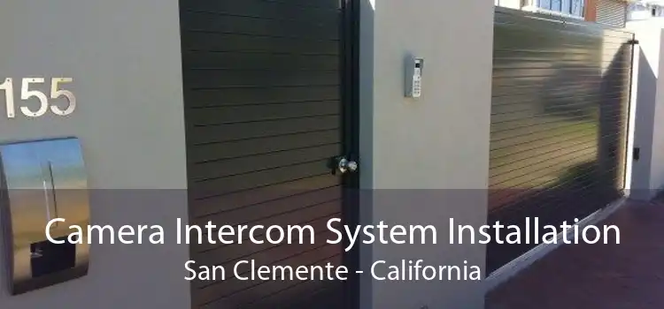 Camera Intercom System Installation San Clemente - California