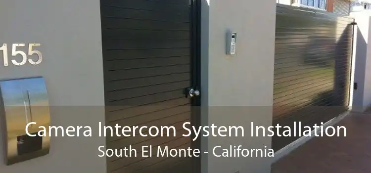 Camera Intercom System Installation South El Monte - California