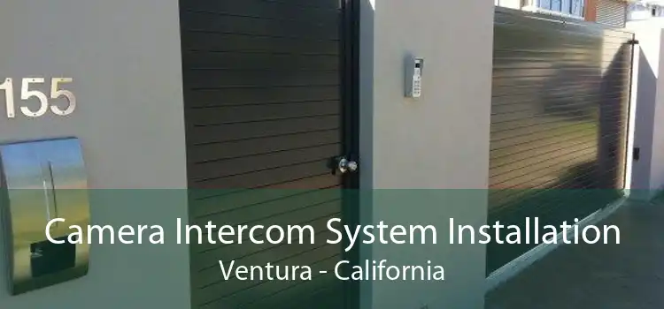 Camera Intercom System Installation Ventura - California