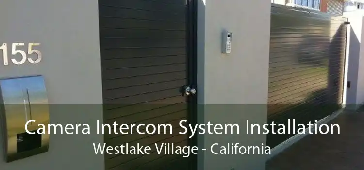 Camera Intercom System Installation Westlake Village - California