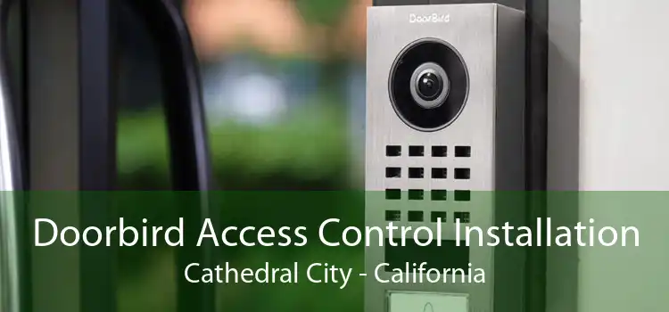 Doorbird Access Control Installation Cathedral City - California