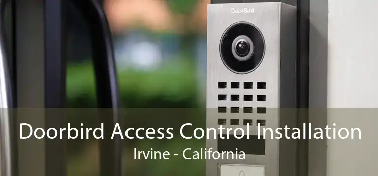 Doorbird Access Control Installation Irvine - California