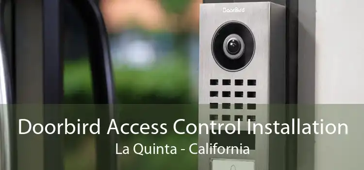 Doorbird Access Control Installation La Quinta - California