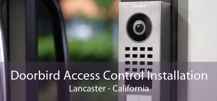 Doorbird Access Control Installation Lancaster - California