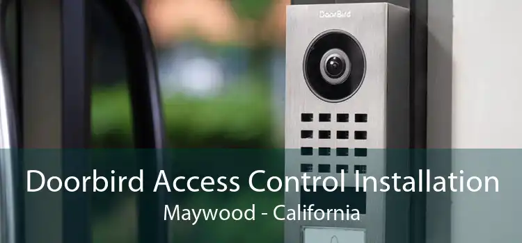 Doorbird Access Control Installation Maywood - California