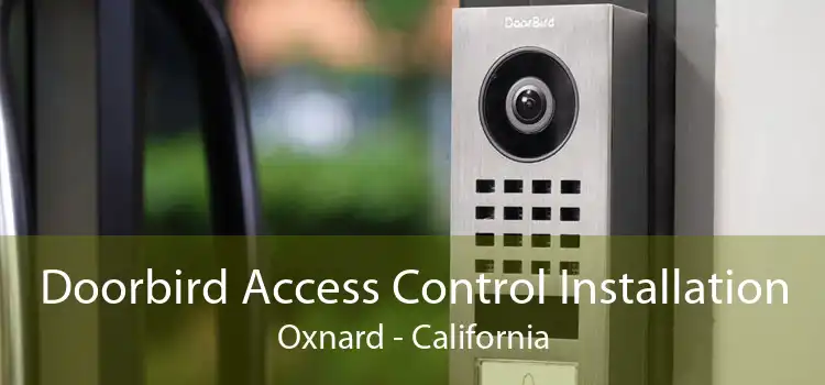 Doorbird Access Control Installation Oxnard - California