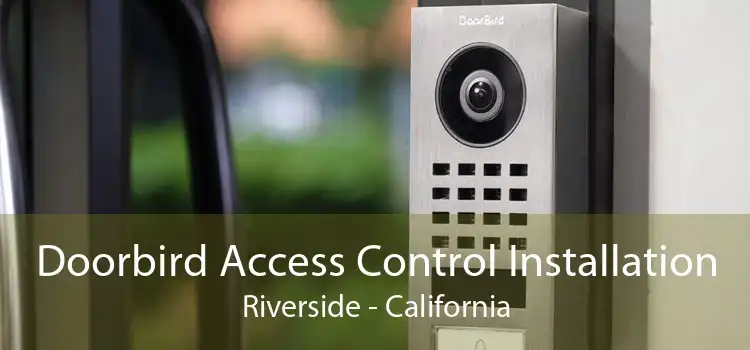 Doorbird Access Control Installation Riverside - California