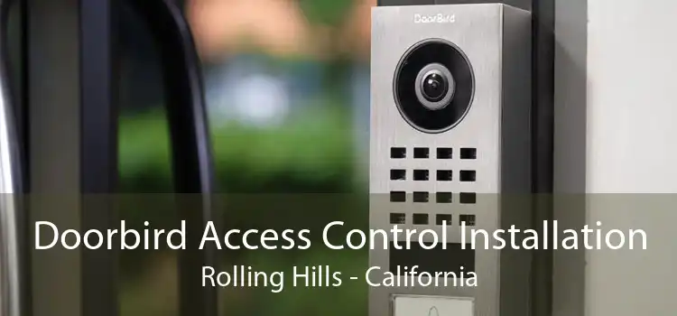 Doorbird Access Control Installation Rolling Hills - California