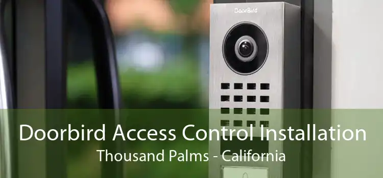 Doorbird Access Control Installation Thousand Palms - California