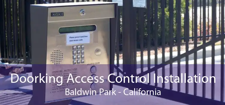 Doorking Access Control Installation Baldwin Park - California