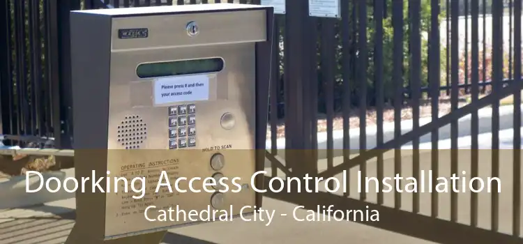 Doorking Access Control Installation Cathedral City - California