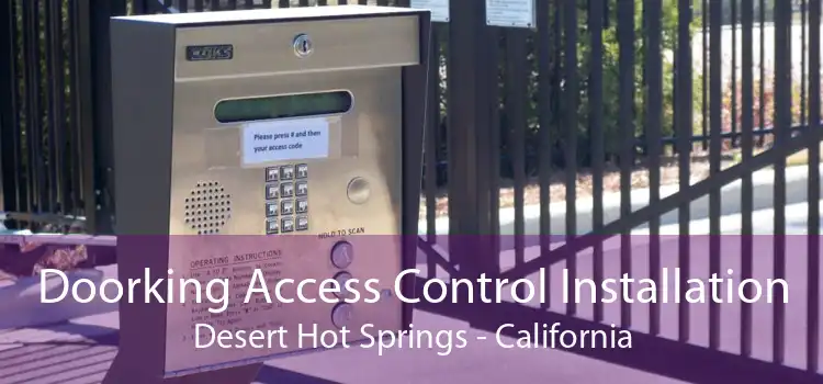 Doorking Access Control Installation Desert Hot Springs - California