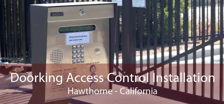 Doorking Access Control Installation Hawthorne - California