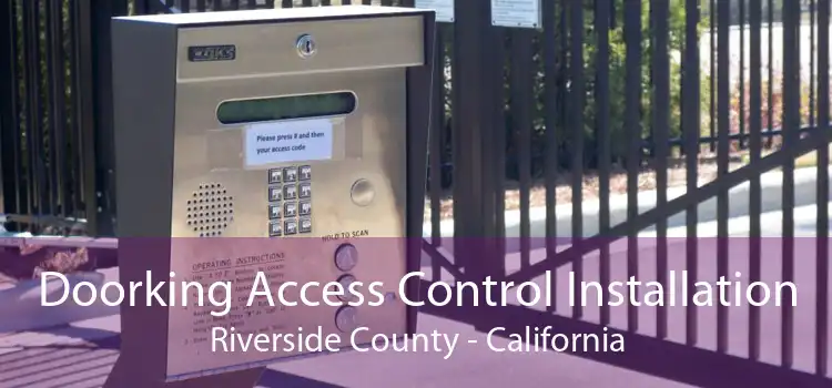 Doorking Access Control Installation Riverside County - California