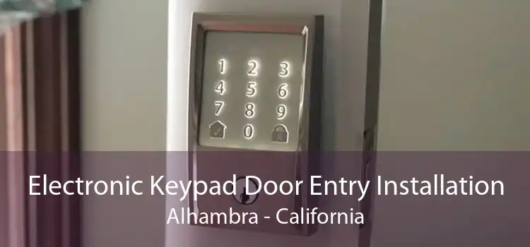 Electronic Keypad Door Entry Installation Alhambra - California