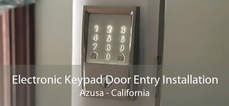 Electronic Keypad Door Entry Installation Azusa - California