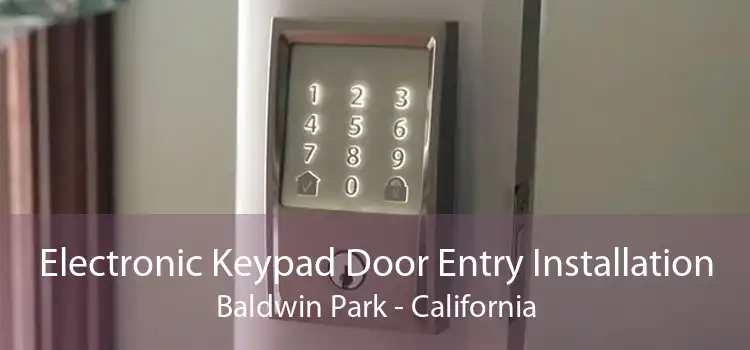 Electronic Keypad Door Entry Installation Baldwin Park - California