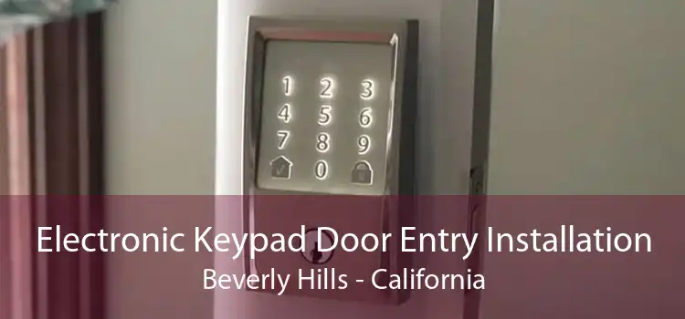 Electronic Keypad Door Entry Installation Beverly Hills - California