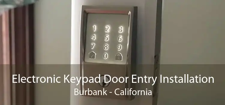 Electronic Keypad Door Entry Installation Burbank - California