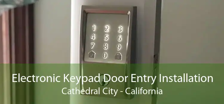 Electronic Keypad Door Entry Installation Cathedral City - California