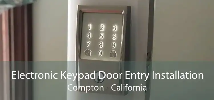 Electronic Keypad Door Entry Installation Compton - California