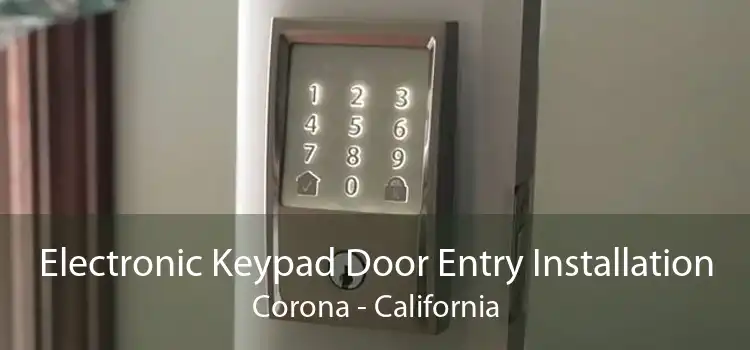 Electronic Keypad Door Entry Installation Corona - California