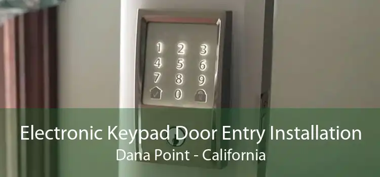 Electronic Keypad Door Entry Installation Dana Point - California