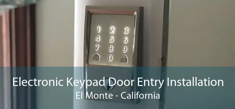 Electronic Keypad Door Entry Installation El Monte - California