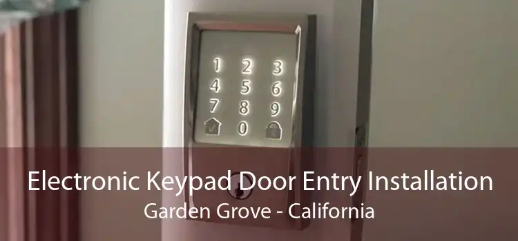 Electronic Keypad Door Entry Installation Garden Grove - California