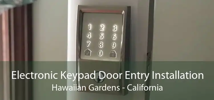 Electronic Keypad Door Entry Installation Hawaiian Gardens - California