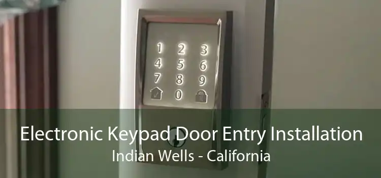 Electronic Keypad Door Entry Installation Indian Wells - California