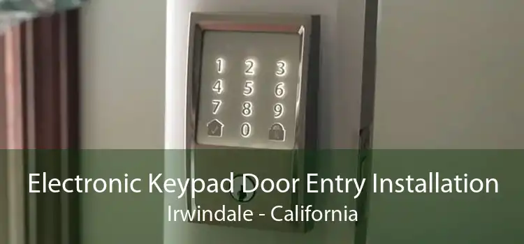 Electronic Keypad Door Entry Installation Irwindale - California