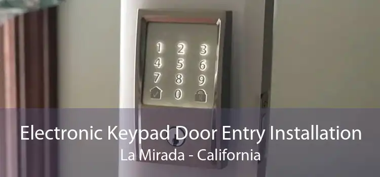 Electronic Keypad Door Entry Installation La Mirada - California