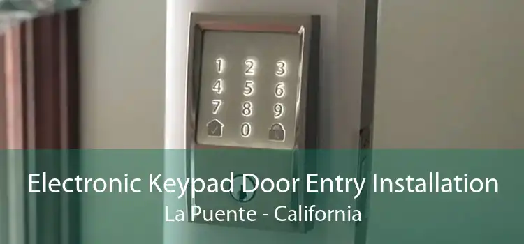 Electronic Keypad Door Entry Installation La Puente - California