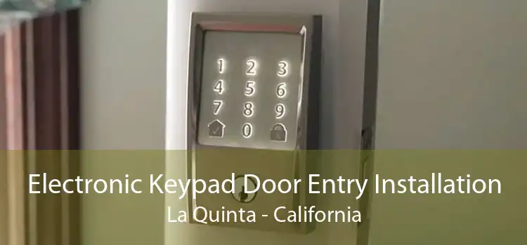 Electronic Keypad Door Entry Installation La Quinta - California