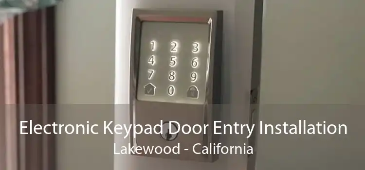 Electronic Keypad Door Entry Installation Lakewood - California