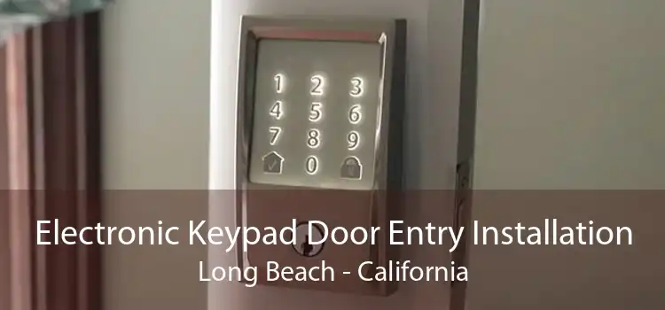 Electronic Keypad Door Entry Installation Long Beach - California